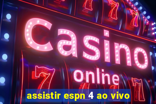 assistir espn 4 ao vivo